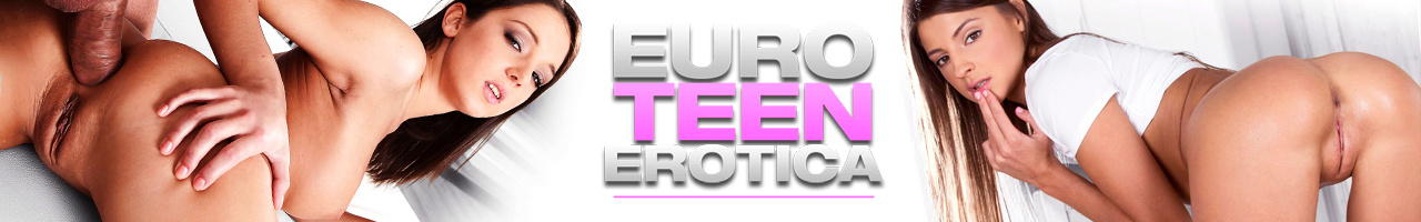 Euro Teen Erotica